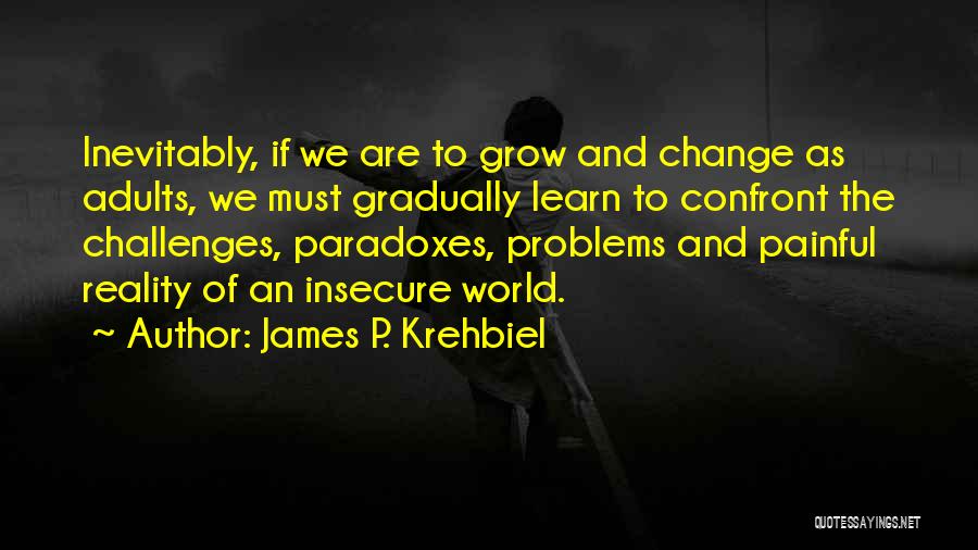 Painful Growth Quotes By James P. Krehbiel