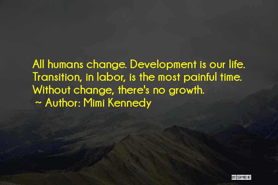 Painful Growth Quotes By Mimi Kennedy