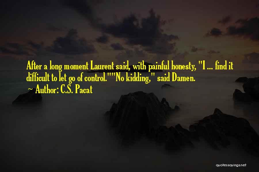 Painful Honesty Quotes By C.S. Pacat