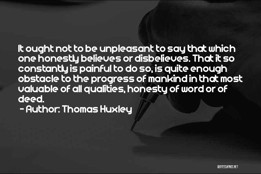 Painful Honesty Quotes By Thomas Huxley