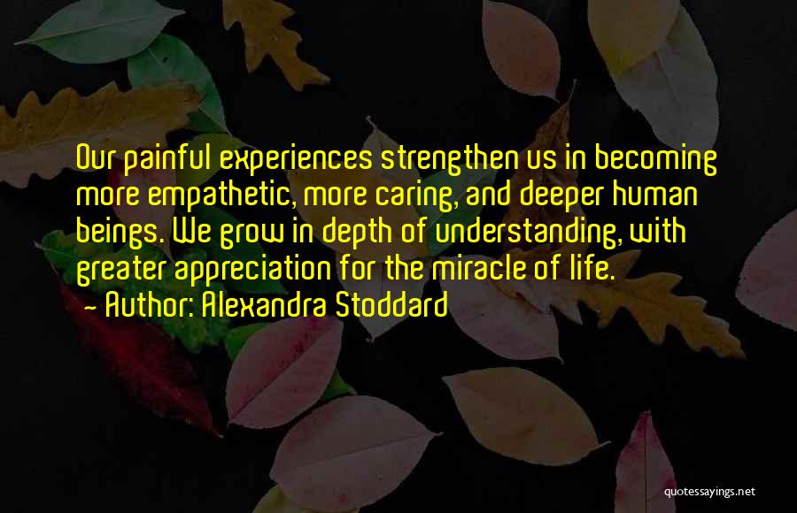 Painful Life Experiences Quotes By Alexandra Stoddard