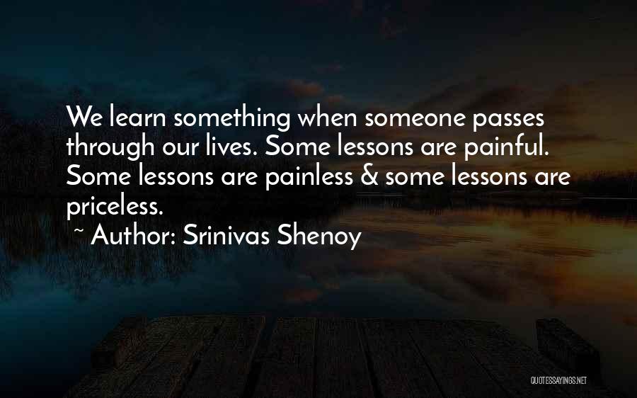 Painful Life Lessons Quotes By Srinivas Shenoy