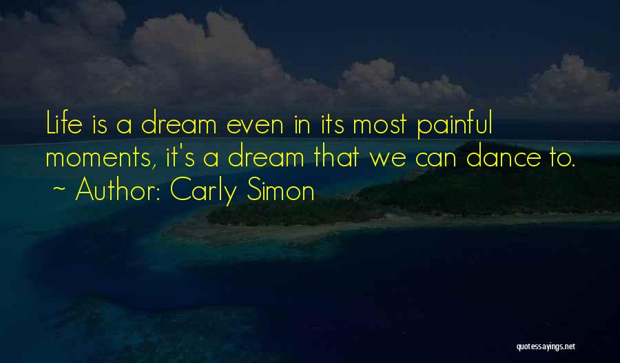 Painful Life Quotes By Carly Simon