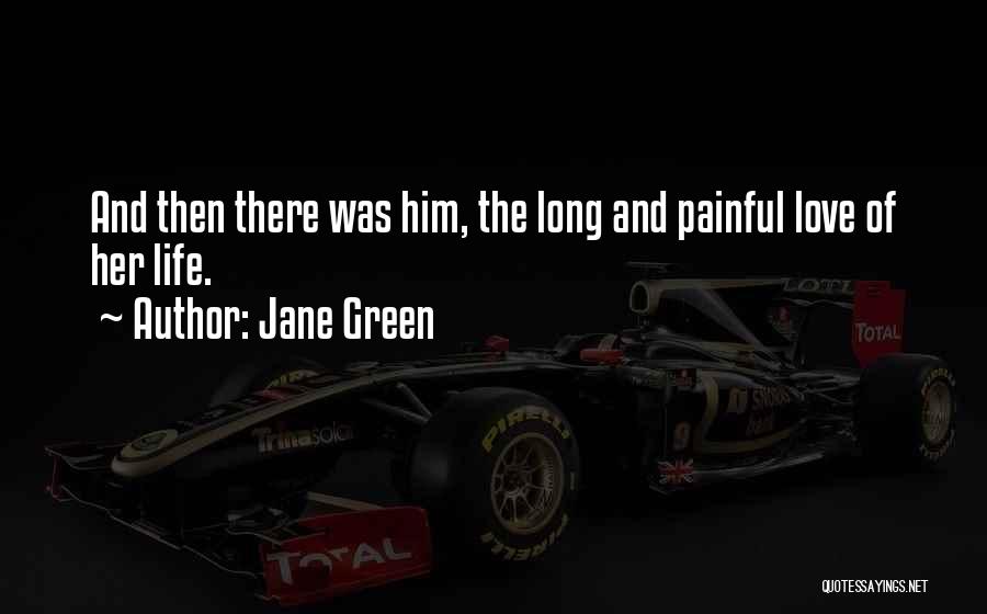 Painful Life Quotes By Jane Green
