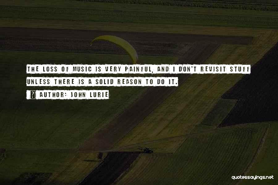 Painful Loss Quotes By John Lurie