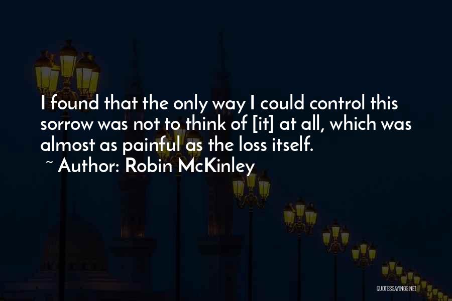 Painful Loss Quotes By Robin McKinley