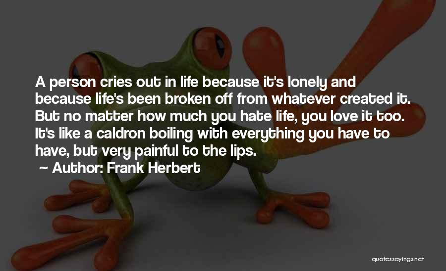 Painful Love And Life Quotes By Frank Herbert