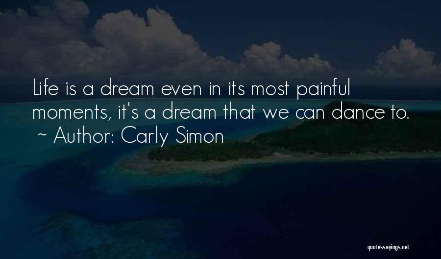 Painful Moments Quotes By Carly Simon