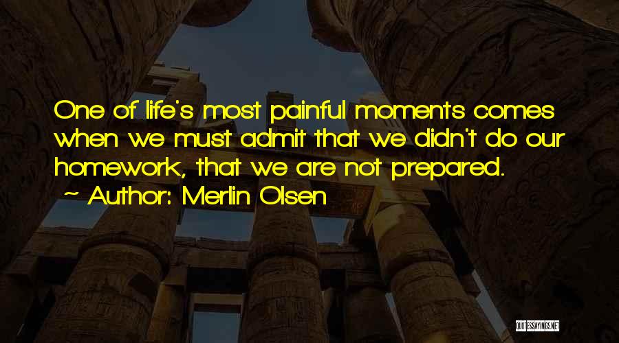 Painful Moments Quotes By Merlin Olsen