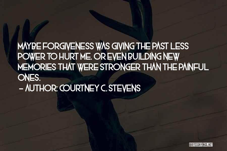 Painful Past Quotes By Courtney C. Stevens