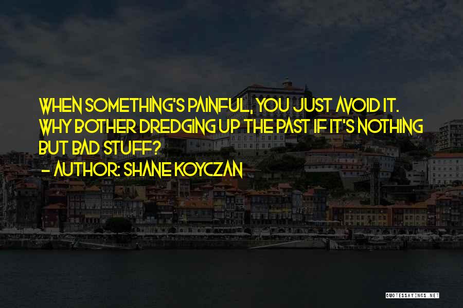 Painful Past Quotes By Shane Koyczan