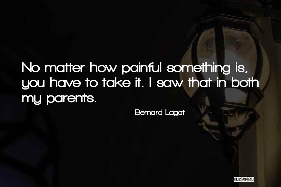 Painful Quotes By Bernard Lagat Painful Quotes By Bernard Lagat