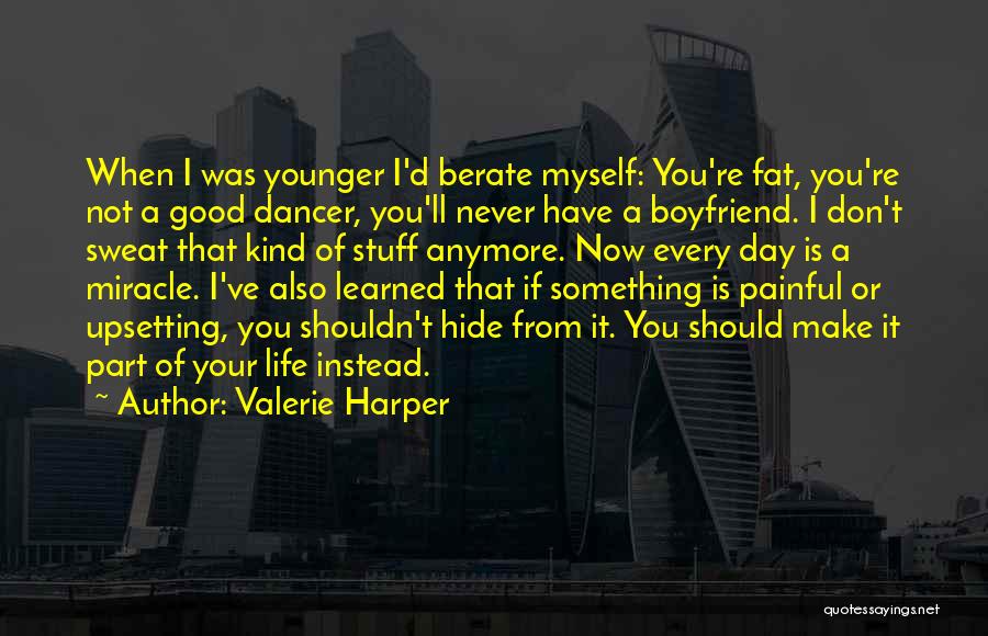Painful Quotes By Valerie Harper Painful Quotes By Valerie Harper
