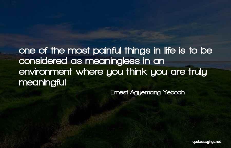 Painful Quotes Quotes By Ernest Agyemang Yeboah Painful Quotes Quotes By Ernest Agyemang Yeboah