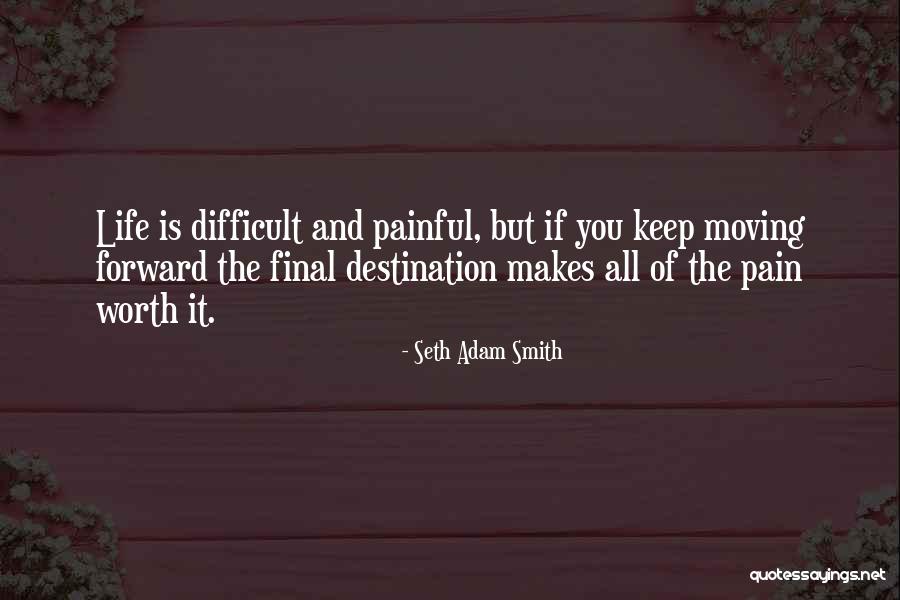 Painful Quotes Quotes By Seth Adam Smith Painful Quotes Quotes By Seth Adam Smith