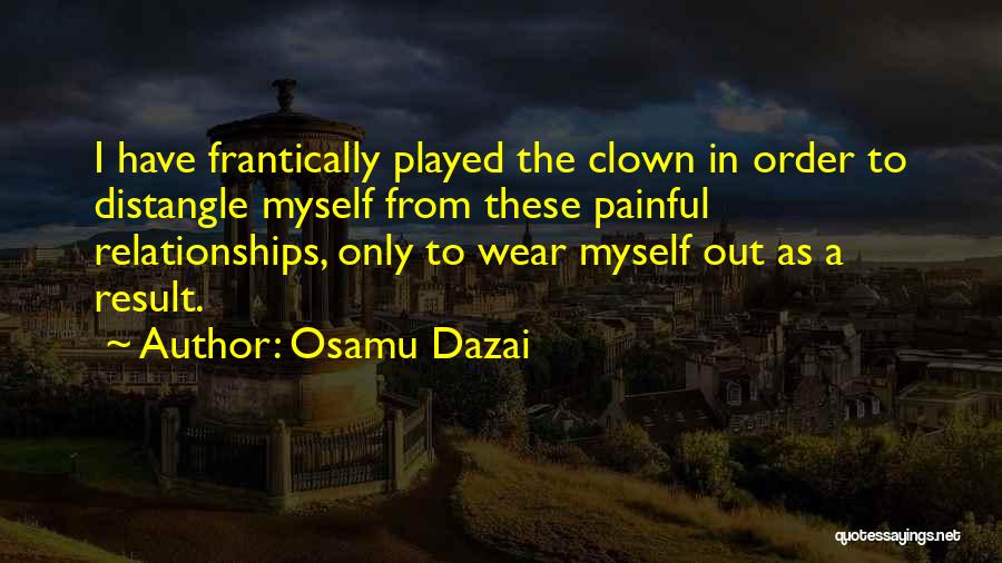 Painful Relationships Quotes By Osamu Dazai