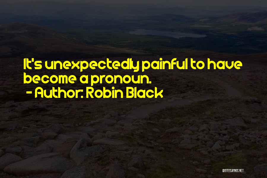 Painful Relationships Quotes By Robin Black