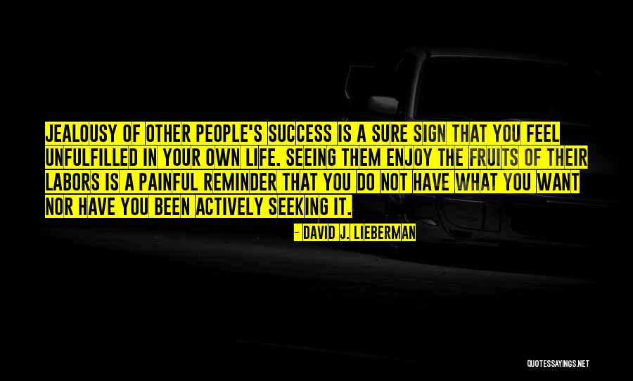 Painful Reminder Quotes By David J. Lieberman Painful Reminder Quotes By David J. Lieberman