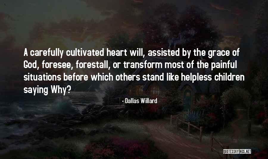 Painful Situations Quotes By Dallas Willard