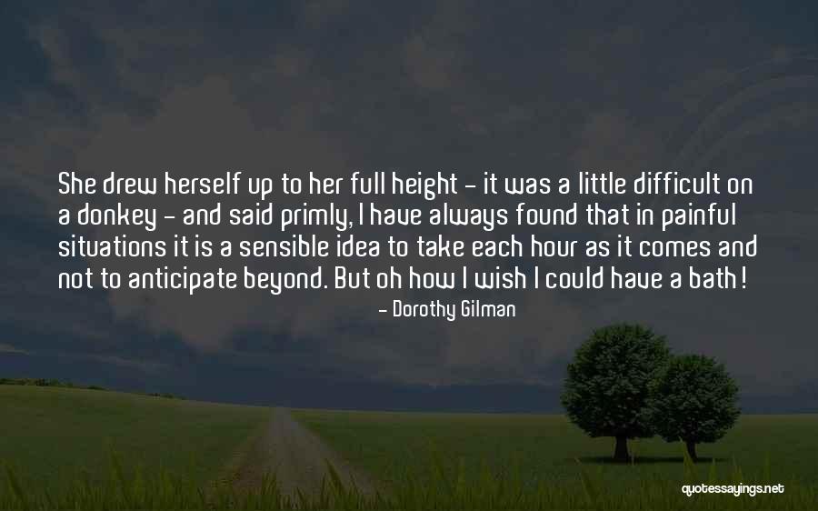 Painful Situations Quotes By Dorothy Gilman