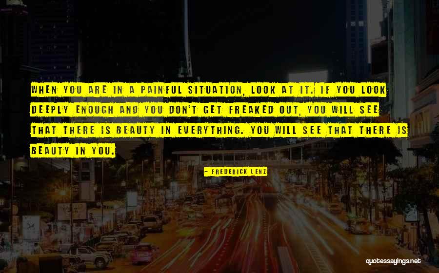 Painful Situations Quotes By Frederick Lenz