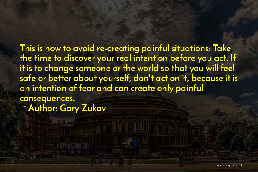 Painful Situations Quotes By Gary Zukav