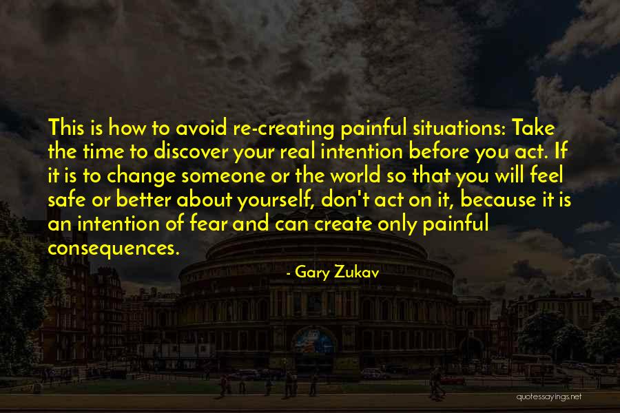 Painful Situations Quotes By Gary Zukav