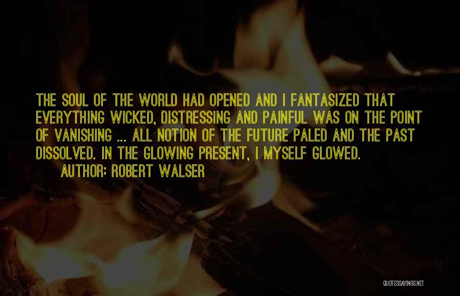 Painful Soul Quotes By Robert Walser