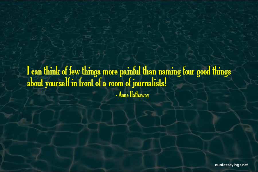 Painful Things Quotes By Anne Hathaway Painful Things Quotes By Anne Hathaway