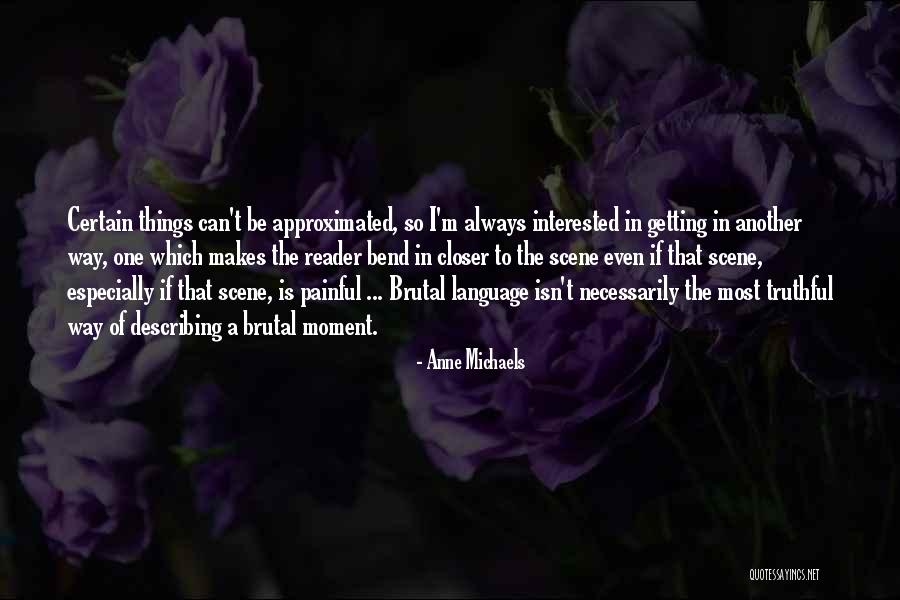 Painful Things Quotes By Anne Michaels Painful Things Quotes By Anne Michaels