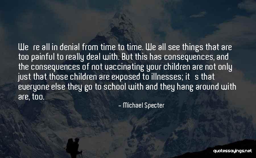 Painful Things Quotes By Michael Specter Painful Things Quotes By Michael Specter