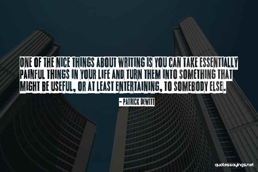 Painful Things Quotes By Patrick DeWitt Painful Things Quotes By Patrick DeWitt