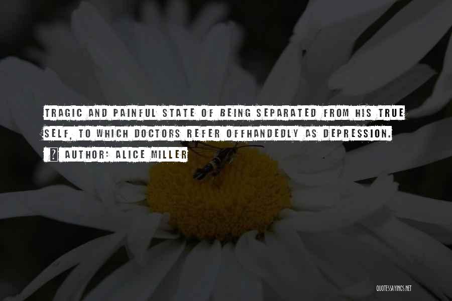 Painful True Quotes By Alice Miller