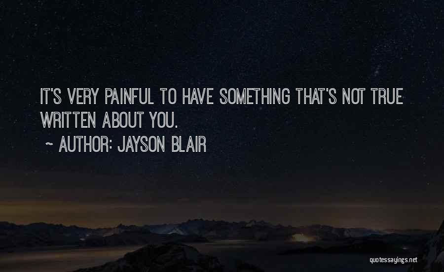 Painful True Quotes By Jayson Blair