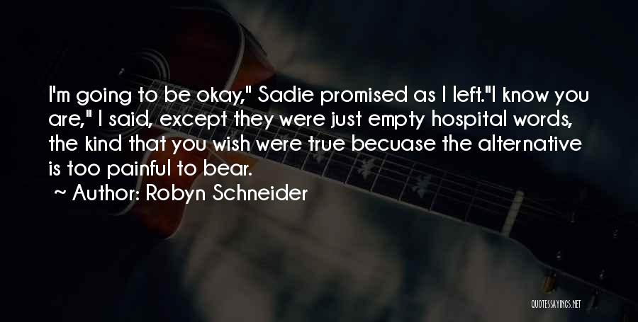 Painful True Quotes By Robyn Schneider