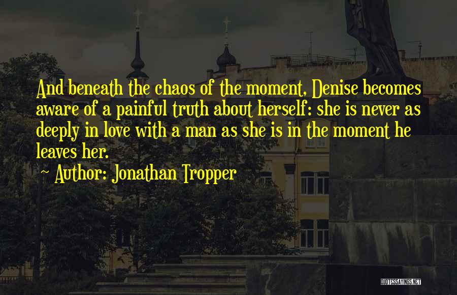 Painful Truth About Love Quotes By Jonathan Tropper