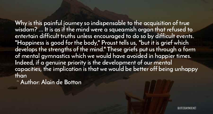 Painful Truths Quotes By Alain De Botton
