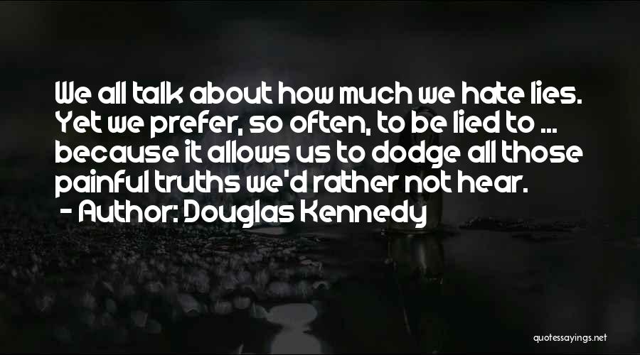 Painful Truths Quotes By Douglas Kennedy