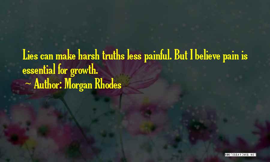 Painful Truths Quotes By Morgan Rhodes