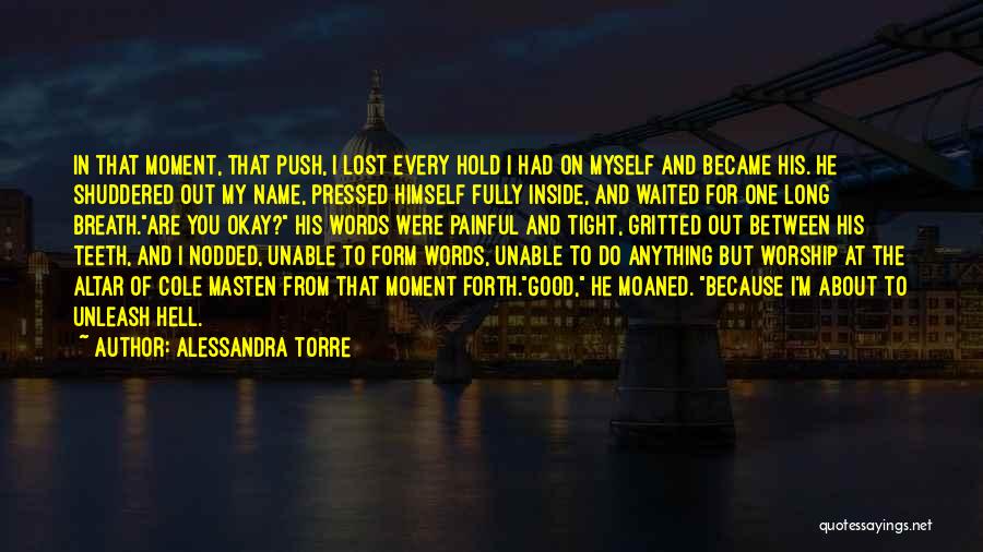Painful Words Quotes By Alessandra Torre