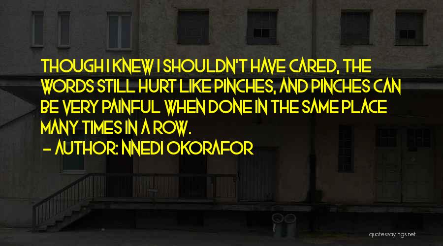 Painful Words Quotes By Nnedi Okorafor