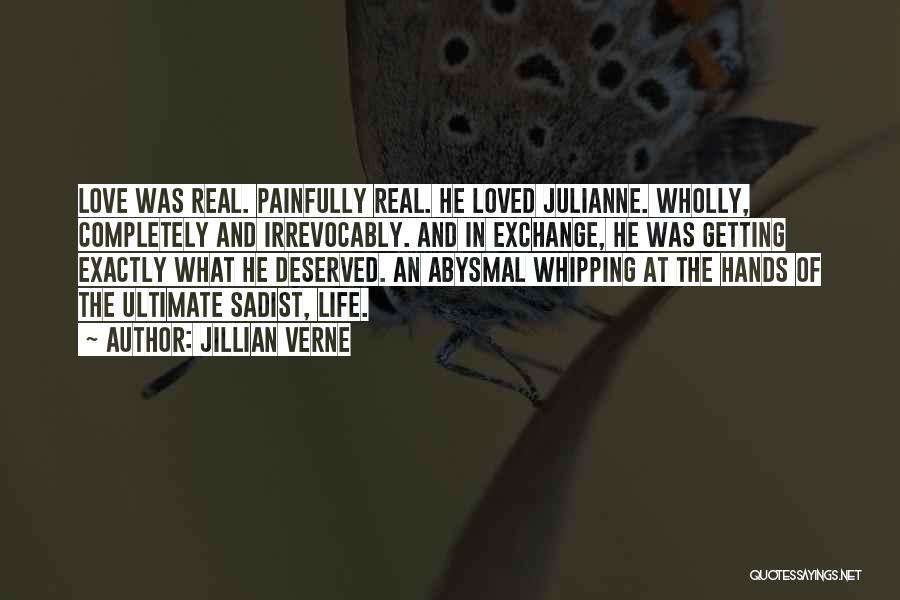 Painfully Love Quotes By Jillian Verne