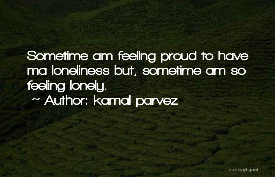 Painfully Love Quotes By Kamal Parvez