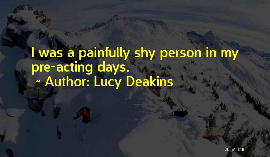 Painfully Shy Quotes By Lucy Deakins
