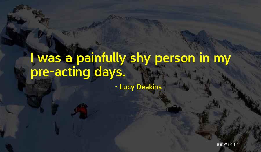 Painfully Shy Quotes By Lucy Deakins