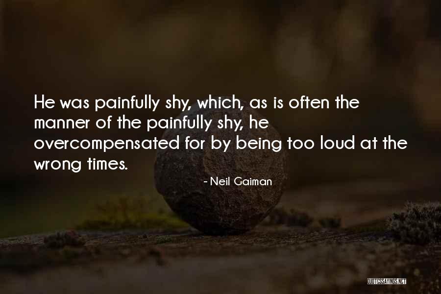 Painfully Shy Quotes By Neil Gaiman Painfully Shy Quotes By Neil Gaiman
