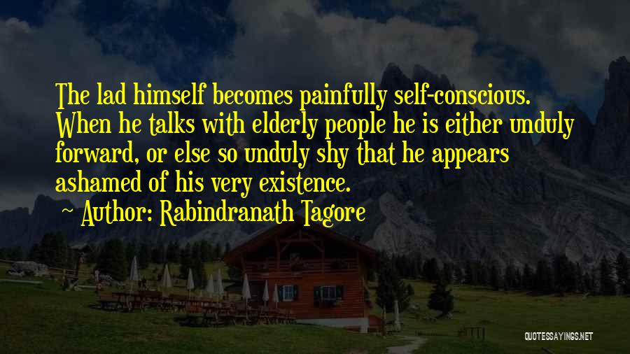 Painfully Shy Quotes By Rabindranath Tagore