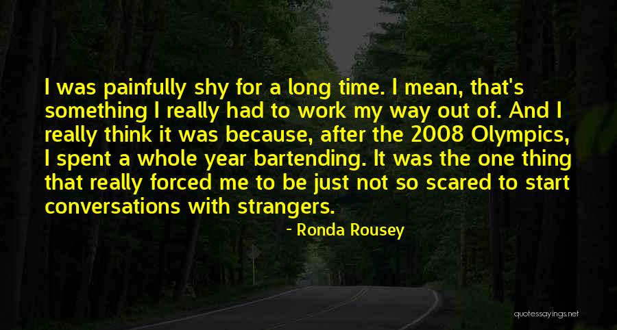 Painfully Shy Quotes By Ronda Rousey Painfully Shy Quotes By Ronda Rousey