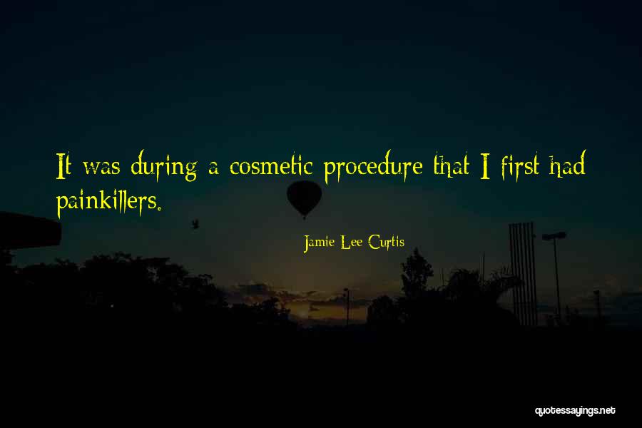 Painkillers Quotes By Jamie Lee Curtis