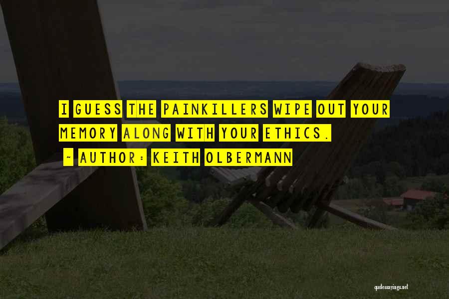 Painkillers Quotes By Keith Olbermann